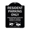 Signmission Parking Restriction Resident Parking Unauthorized Vehicles Towed at Owner Expense, BW-1824-23368 A-DES-BW-1824-23368 - alternate 1